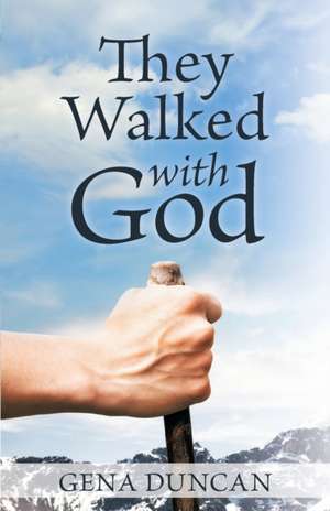 They Walked with God de Gena Duncan