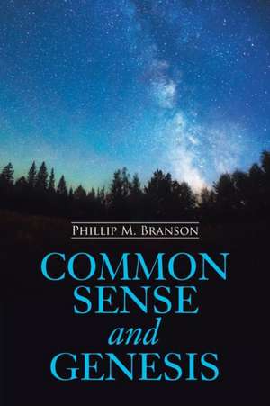 Common Sense and Genesis de Phillip M. Branson