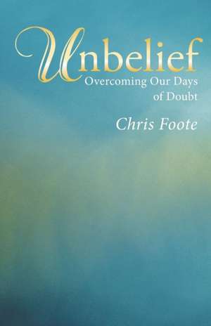 Unbelief de Chris Foote