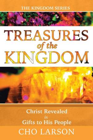 Treasures of the Kingdom de Cho Larson