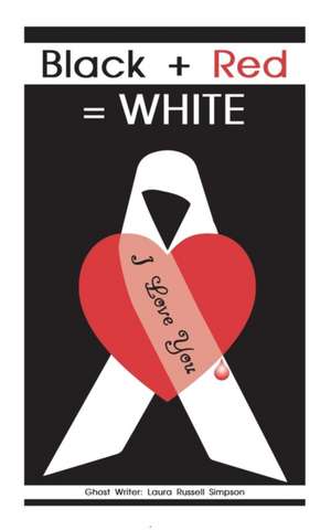 Black + Red = White de Laura Russell Simpson