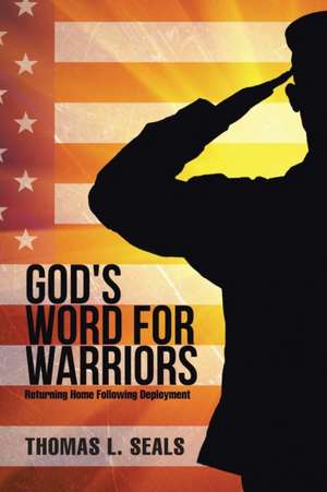 God's Word for Warriors: Returning Home Following Deployment de Thomas L. Seals