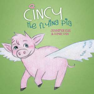 Cincy the Flying Pig de Jennifer Elig