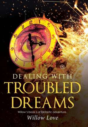 Dealing with Troubled Dreams de Willow Love