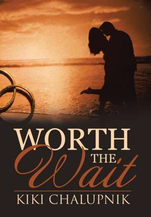 Worth The Wait de Kiki Chalupnik