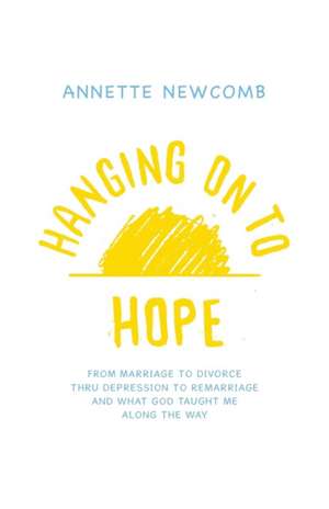 Hanging on to Hope de Annette Newcomb