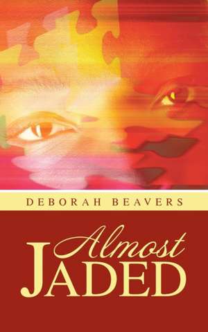 Almost Jaded de Deborah Beavers