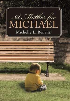 A Mother for Michael de Michelle L. Benanti