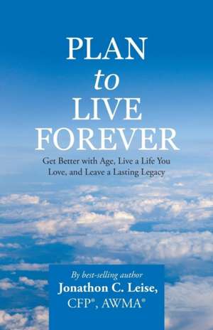 Plan to Live Forever de CFP AWMA Jonathon C. Leise