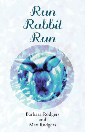 Run Rabbit Run de Barbara Rodgers