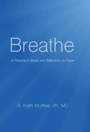 Breathe de Jr MD R. Keith McAfee