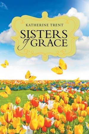 Sisters of Grace de Katherine Trent