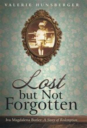 Lost but Not Forgotten de Valerie Hunsberger