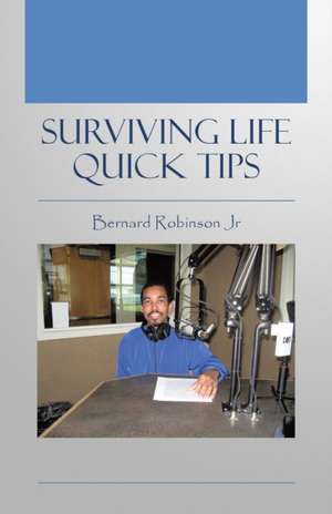 Surviving Life Quick Tips de Bernard Robinson Jr