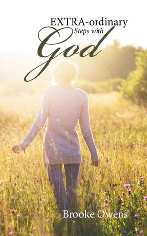 EXTRA-ordinary Steps with GOD de Brooke Owens
