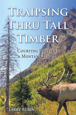 Traipsing Thru Tall Timber de Larry Rubin