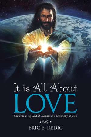 It is All About Love de Eric E. Redic