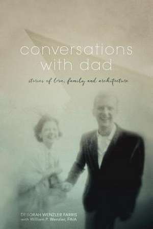 Conversations with Dad de Farris, Deborah Wenzler