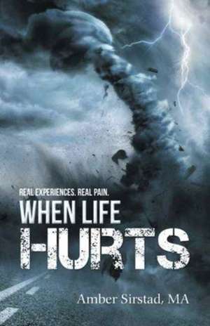 When Life Hurts de Amber Sirstad Ma