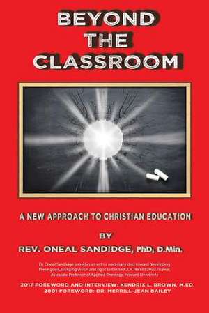 Beyond the Classroom de Sandidge Phd D. Min, Rev Oneal