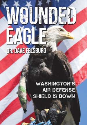 Wounded Eagle de Dr Dave Felsburg