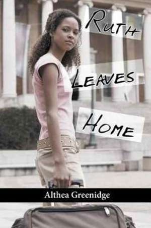 Ruth Leaves Home de Althea Greenidge