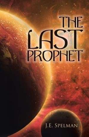 The Last Prophet de Spelman, J. E.