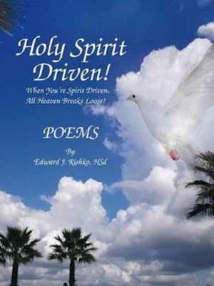 Holy Spirit Driven! de Rishko, Hsd Edward J.