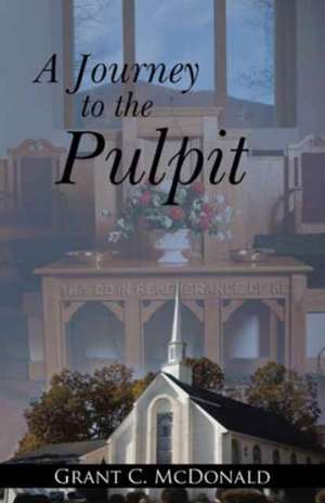 A Journey to the Pulpit de McDonald, Grant C.