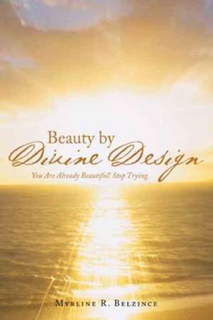 Beauty by Divine Design de Myrline R. Belzince