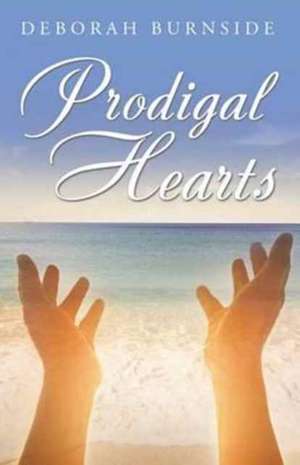 Prodigal Hearts de Deborah Burnside