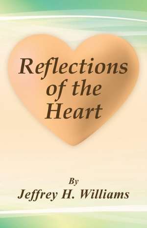 Reflections of the Heart de Jeffrey H. Williams