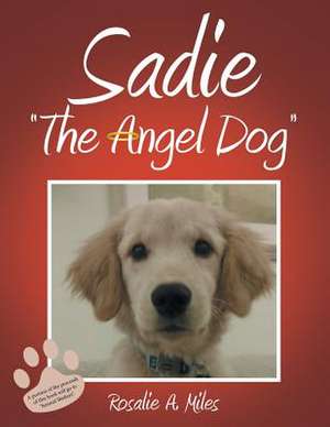 Sadie the Angel Dog de Miles, Rosalie a.