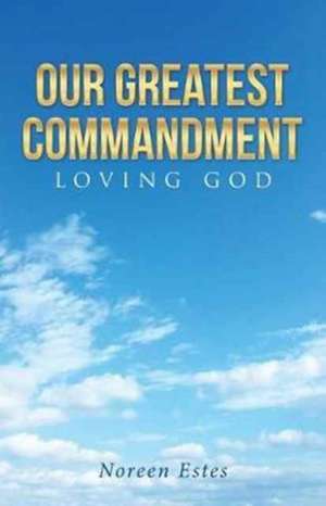 Our Greatest Commandment de Noreen Estes