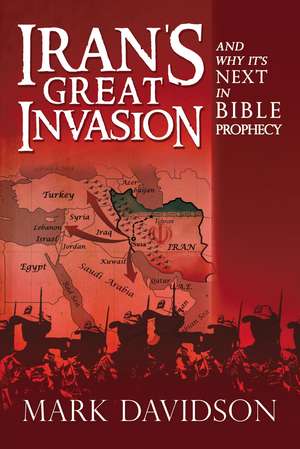 Iran's Great Invasion and Why It's Next in Bible Prophecy de Mark Davidson