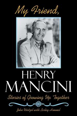 My Friend, Henry Mancini de John Weitzel