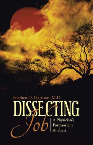 Dissecting Job de Stephen D. Harrison M. D.