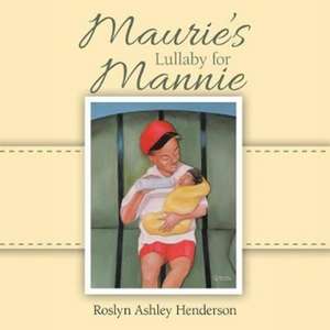 Maurie's Lullaby for Mannie de Roslyn Ashley Henderson