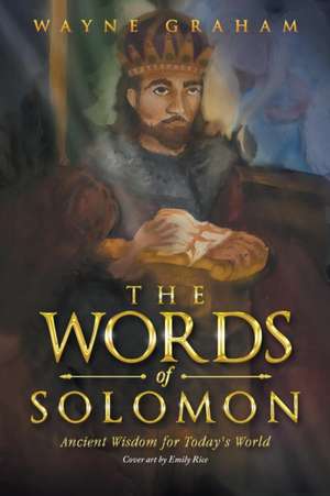 The Words of Solomon de Wayne Graham