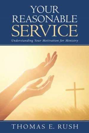 Your Reasonable Service de Thomas E Rush