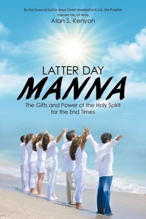 Latter Day Manna de Alan S. Kenyon