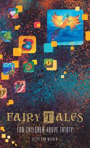 Fairy Tales for Children Above Thirty de Mathew, Betty Sam