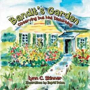 Bandit's Garden de Lynn C. Skinner