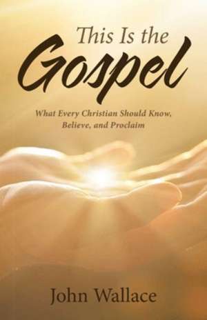 This Is the Gospel de John Wallace