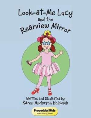 Look-at-Me Lucy and the Rearview Mirror de Karen Anderson Holcomb