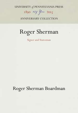 Roger Sherman – Signer and Statesman de Roger Sherman Boardman