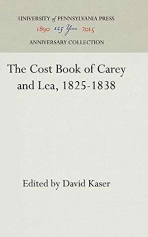 The Cost Book of Carey and Lea, 1825–1838 de David Kaser