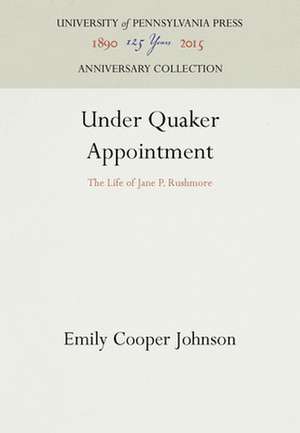 Under Quaker Appointment – The Life of Jane P. Rushmore de Emily Cooper Johnson