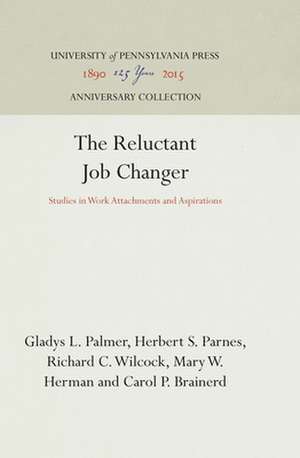 The Reluctant Job Changer – Studies in Work Attachments and Aspirations de Gladys L. Palmer