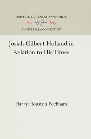 Josiah Gilbert Holland in Relation to His Times de Harry Houston Peckham